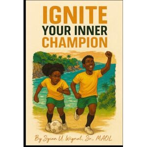 Wignal Sr, Mr Syian IGNITE YOUR INNER CHAMPION: For players 13 years and older Wignal Sr, Mr Syian IGNITE YOUR INNER CHAMPION: For players 13 years and older