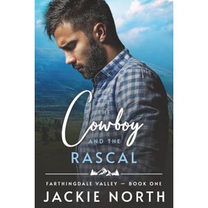 North, Jackie The Cowboy and the Rascal: A Gay M/M Cowboy Romance (Farthingdale Valley) North, Jackie The Cowboy and the Rascal: A Gay M/M Cowboy Romance (Farthingdale Valley)