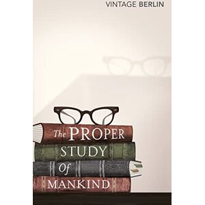 Berlin, Isaiah The Proper Study Of Mankind: An Anthology of Essays Berlin, Isaiah The Proper Study Of Mankind: An Anthology of Essays