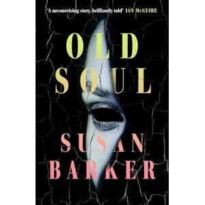 Barker Old Soul: The deliciously unsettling novel that will sneak into your dreams and haunt you Barker Old Soul: The deliciously unsettling novel that will sneak into your dreams and haunt you