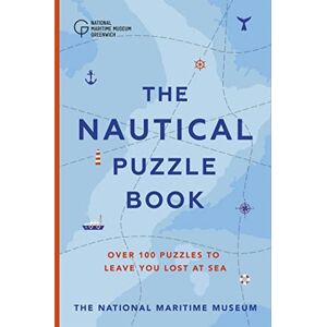 Museum, The National Maritime The Nautical Puzzle Book: Over 100 brilliantly brain-teasing puzzles, games and trivia the perfect Christmas gift for ocean lovers Museum, The National Maritime The Nautical Puzzle Book: Over 100 brilliantly brain-teasing puzzles, games and trivia the perfect Christmas gift for ocean lovers