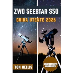 GELLIS, TON ZWO Seestar S50 Guida utente 2026 GELLIS, TON ZWO Seestar S50 Guida utente 2026