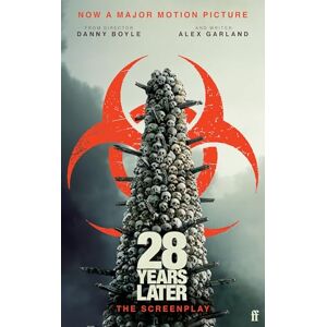Garland, Alex 28 Years Later: The Screenplay Garland, Alex 28 Years Later: The Screenplay