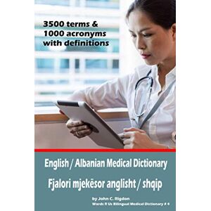 Rigdon, John C. English / Albanian Medical Dictionary: Fjalori mjekësor anglisht / shqip (Words R Us Bilingual Medical Dictionaries) Rigdon, John C. English / Albanian Medical Dictionary: Fjalori mjekësor anglisht / shqip (Words R Us Bilingual Medical Dictionaries)