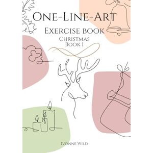 Wild, Ivonne ONE-LINE-ART exercise book Christmas, book 1: Creative workbook to get you started in the fascinating world of one-line drawings. 25 templates for ... (Zeichnen lernen Kunst als Hobby) Wild, Ivonne ONE-LINE-ART exercise book Christmas, book 1: Creative workbook to get you started in the fascinating world of one-line drawings. 25 templates for ... (Zeichnen lernen Kunst als Hobby)