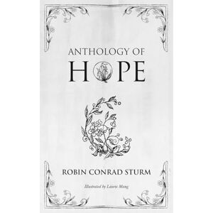 Sturm, Robin Conrad Anthology of Hope Sturm, Robin Conrad Anthology of Hope