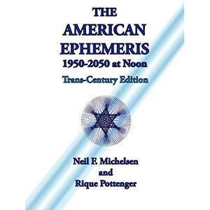Michelsen, Neil F. The American Ephemeris 1950-2050 at Noon Michelsen, Neil F. The American Ephemeris 1950-2050 at Noon