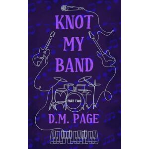Page, D.M. Knot My Band Part Two: A Why Choose Rockstar Omegaverse (The Omega Star Series) Page, D.M. Knot My Band Part Two: A Why Choose Rockstar Omegaverse (The Omega Star Series)