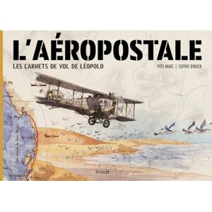 MARC, Yves L'AÉROPOSTALE: LES CARNETS DE VOL DE LÉOPOLD: 0 MARC, Yves L'AÉROPOSTALE: LES CARNETS DE VOL DE LÉOPOLD: 0