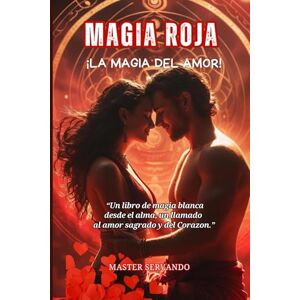 servando, master MAGIA ROJA La Magia del Amor y el Corazon servando, master MAGIA ROJA La Magia del Amor y el Corazon