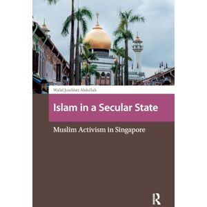 Abdullah, Walid Jumblatt Islam in a Secular State: Muslim Activism in Singapore (Religion and Society in Asia) Abdullah, Walid Jumblatt Islam in a Secular State: Muslim Activism in Singapore (Religion and Society in Asia)