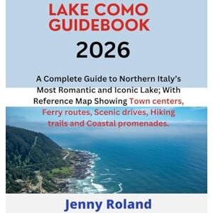 Roland LAKE COMO GUIDEBOOK 2026: A Complete Guide to Northern Italy’s Most Romantic and Iconic Lake; With Reference Map Showing Town centers, Ferry routes, ... drives, Hiking trails and Coastal promenades. Roland LAKE COMO GUIDEBOOK 2026: A Complete Guide to Northern Italy’s Most Romantic and Iconic Lake; With Reference Map Showing Town centers, Ferry routes, ... drives, Hiking trails and Coastal promenades.