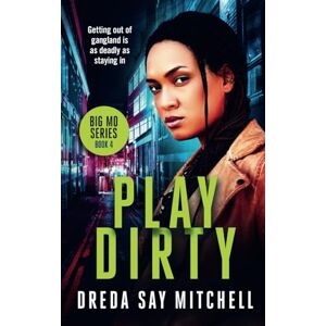 Mitchell, Dreda Say Play Dirty: A gripping gangland thriller filled with shocking twists (Big Mo Series Book 4) (Big Mo Suspense Series) Mitchell, Dreda Say Play Dirty: A gripping gangland thriller filled with shocking twists (Big Mo Series Book 4) (Big Mo Suspense Series)