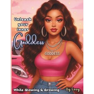 Kingsberry, Aisha Unleash Your Inner Goddess: While Glowing & Growing Kingsberry, Aisha Unleash Your Inner Goddess: While Glowing & Growing