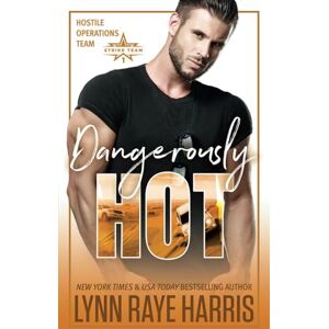 Harris, Lynn Raye Dangerously Hot: A Hostile Operations Team Novel: Volume 4 (Hostile Operations Team® Strike Team 1) Harris, Lynn Raye Dangerously Hot: A Hostile Operations Team Novel: Volume 4 (Hostile Operations Team® Strike Team 1)