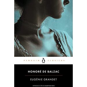 de Balzac, Honoré Eugénie Grandet: con introducción de una catedrática de la Universidad de Lille (Penguin Clásicos) de Balzac, Honoré Eugénie Grandet: con introducción de una catedrática de la Universidad de Lille (Penguin Clásicos)