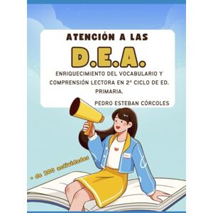 Esteban Córcoles, Dr. Pedro Atención a las DEA: Enriquecimiento del vocabulario y comprensión lectora en 2ºº ciclo de Ed. Primaria. Esteban Córcoles, Dr. Pedro Atención a las DEA: Enriquecimiento del vocabulario y comprensión lectora en 2ºº ciclo de Ed. Primaria.