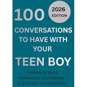 Love, Amelia 100 Conversations to Have with Your Teen Boy: Prompts to Build Connection, Confidence, and Honest Conversations: A Parent–Teen Guide with Prompts for ... Communication (The 100 Conversations Series) Love, Amelia 100 Conversations to Have with Your Teen Boy: Prompts to Build Connection, Confidence, and Honest Conversations: A Parent–Teen Guide with Prompts for ... Communication (The 100 Conversations Series)