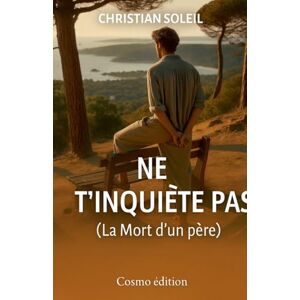 Soleil, Christian Ne t'inquiète pas ! (La Mort d'un père) Soleil, Christian Ne t'inquiète pas ! (La Mort d'un père)