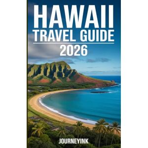 Journeyink Hawaii Travel Guide 2026: A Complete Resource with Essential Information, Tools, Tips, and Plans for Every Hawaiian Island. Journeyink Hawaii Travel Guide 2026: A Complete Resource with Essential Information, Tools, Tips, and Plans for Every Hawaiian Island.