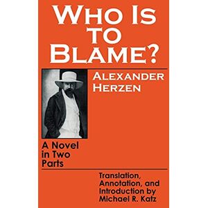 Alexander Herzen Who Is to Blame?: A Novel in Two Parts Alexander Herzen Who Is to Blame?: A Novel in Two Parts