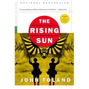 John Toland The Rising Sun: Tthe Decline and Fall of the Japanese Empire (Modern Library War): The Decline and Fall of the Japanese Empire, 1936-1945 John Toland The Rising Sun: Tthe Decline and Fall of the Japanese Empire (Modern Library War): The Decline and Fall of the Japanese Empire, 1936-1945