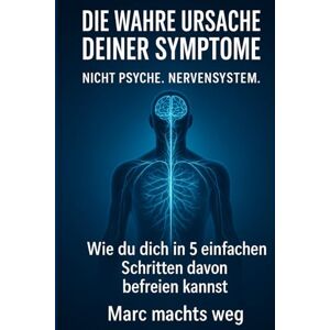 machts weg, Marc Körperliche Beschwerden, die angeblich von der Psyche kommen, endlich loswerden: Das einzige Buch, das du wirklich brauchst, um deine Symptome ... Fehlfunktionen, ganz einfach auflösen) machts weg, Marc Körperliche Beschwerden, die angeblich von der Psyche kommen, endlich loswerden: Das einzige Buch, das du wirklich brauchst, um deine Symptome ... Fehlfunktionen, ganz einfach auflösen)