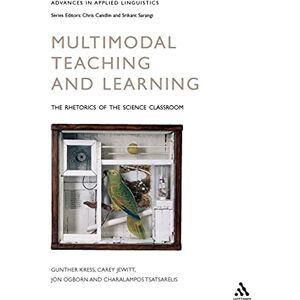 Kress, Gunther Multimodal Teaching and Learning: The Rhetorics of the Science Classroom (Advances in Applied Linguistics) Kress, Gunther Multimodal Teaching and Learning: The Rhetorics of the Science Classroom (Advances in Applied Linguistics)