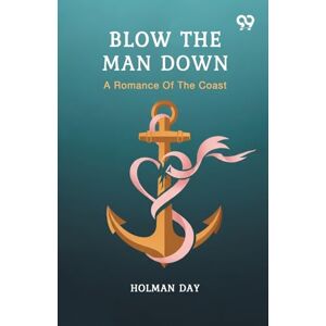 Day, Holman Blow The Man DownA Romance Of The Coast (Edition1) Day, Holman Blow The Man DownA Romance Of The Coast (Edition1)