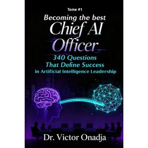 Onadja, Dr. Victor Chief AI Officer: Strategy and Governance in AI Management Onadja, Dr. Victor Chief AI Officer: Strategy and Governance in AI Management