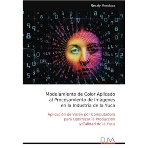 Mendoza, Neszly Modelamiento de Color Aplicado al Procesamiento de Imágenes en la Industria de la Yuca: Aplicación de Visión por Computadora para Optimizar la Producción y Calidad de la Yuca Mendoza, Neszly Modelamiento de Color Aplicado al Procesamiento de Imágenes en la Industria de la Yuca: Aplicación de Visión por Computadora para Optimizar la Producción y Calidad de la Yuca