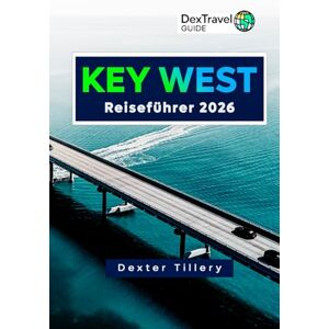 Tillery, Dexter Key West Reiseführer 2026: Erkunden Sie die lokale Kultur, versteckte Schätze und Nebenattraktionen für ein Inselabenteuer Tillery, Dexter Key West Reiseführer 2026: Erkunden Sie die lokale Kultur, versteckte Schätze und Nebenattraktionen für ein Inselabenteuer