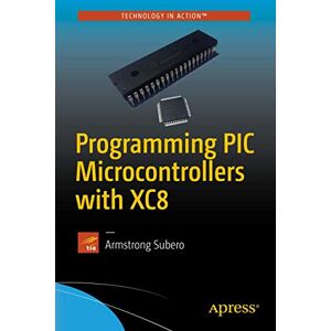 Subero, Armstrong Programming PIC Microcontrollers with XC8 Subero, Armstrong Programming PIC Microcontrollers with XC8