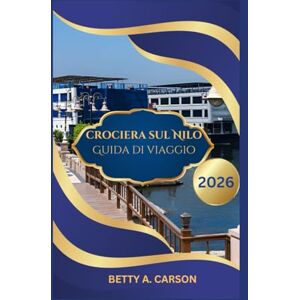 Carson, Betty A. crociera sul Nilo Guida di viaggio 2026 Carson, Betty A. crociera sul Nilo Guida di viaggio 2026