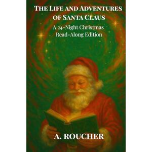 Baumatic The Life and Adventures of Santa Claus: A 24-Night Christmas Read-Along Edition Baumatic The Life and Adventures of Santa Claus: A 24-Night Christmas Read-Along Edition