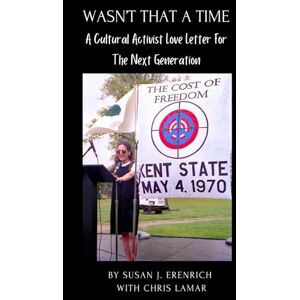 Erenrich, Susan J. Wasn't That a Time: A Cultural Activist Love Letter for the Next Generation Erenrich, Susan J. Wasn't That a Time: A Cultural Activist Love Letter for the Next Generation