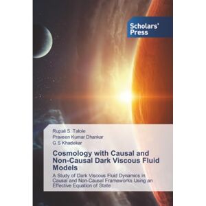 Talole, Rupali S. Cosmology with Causal and Non-Causal Dark Viscous Fluid Models: A Study of Dark Viscous Fluid Dynamics in Causal and Non-Causal Frameworks Using an Effective Equation of State Talole, Rupali S. Cosmology with Causal and Non-Causal Dark Viscous Fluid Models: A Study of Dark Viscous Fluid Dynamics in Causal and Non-Causal Frameworks Using an Effective Equation of State