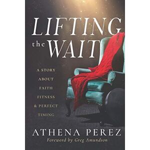 Athena Lifting The Wait: A Story About Faith, Fitness & Perfect Timing Athena Lifting The Wait: A Story About Faith, Fitness & Perfect Timing