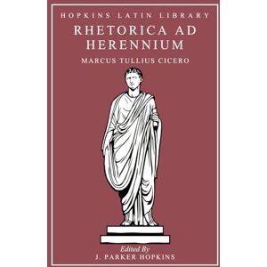 Cicero, Marcus Tullius Rhetorica ad Herennium Cicero, Marcus Tullius Rhetorica ad Herennium
