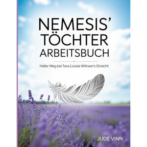 Vinn, Jude NEMESIS' TOCHTER ARBEITSBUCH: Heller Weg bei Tara-Louise Wittwer's Einsicht Vinn, Jude NEMESIS' TOCHTER ARBEITSBUCH: Heller Weg bei Tara-Louise Wittwer's Einsicht