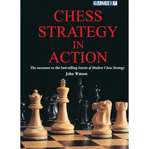 Watson, John Chess Strategy in Action (Greatest Chess Games) Watson, John Chess Strategy in Action (Greatest Chess Games)