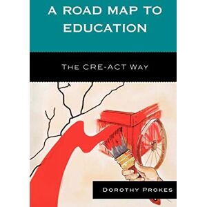 University Press of America A Roadmap to Education: The CRE-ACT Way University Press of America A Roadmap to Education: The CRE-ACT Way