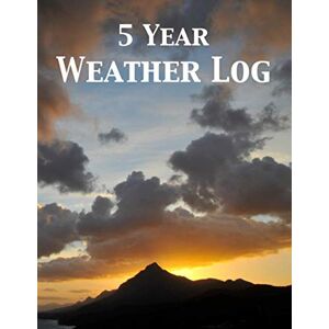 Publishing, Nick Johnson 5 Year Weather Log: 5 year undated weather log Publishing, Nick Johnson 5 Year Weather Log: 5 year undated weather log
