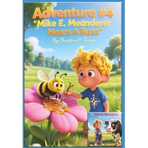 Trease, Christine K. Adventure #4 Mike E. Meanderer Hears A Buzz (Mike E. Meanderer Adventure Series) Trease, Christine K. Adventure #4 Mike E. Meanderer Hears A Buzz (Mike E. Meanderer Adventure Series)