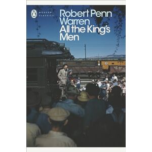 Warren, Robert Penn All the King's Men (Penguin Modern Classics) Warren, Robert Penn All the King's Men (Penguin Modern Classics)