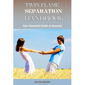 Moon, Silvia The Twin Flame Separation Handbook: Your Essential Guide to Reunion: 8 (Trending Twin Flame Topics) Moon, Silvia The Twin Flame Separation Handbook: Your Essential Guide to Reunion: 8 (Trending Twin Flame Topics)