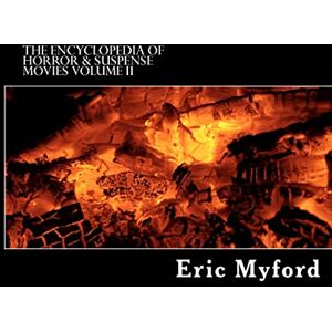 Myford, Eric The Encyclopedia of Horror & Suspense Movies, Volume II Myford, Eric The Encyclopedia of Horror & Suspense Movies, Volume II