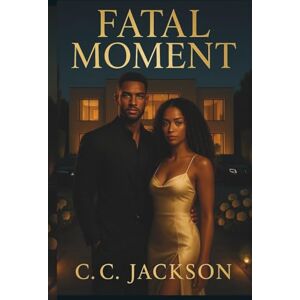 Jackson Fatal Moment: A Dark Romantic Drama (Fatal Series) Jackson Fatal Moment: A Dark Romantic Drama (Fatal Series)