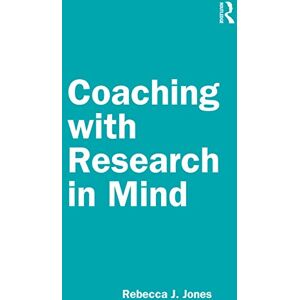 Jones, Rebecca J. Coaching with Research in Mind Jones, Rebecca J. Coaching with Research in Mind