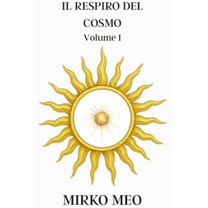 Meo, Mirko Il Respiro del Cosmo: Numerologia Vedica Volume 1 (Numen: Alchimia dei Numeri) Meo, Mirko Il Respiro del Cosmo: Numerologia Vedica Volume 1 (Numen: Alchimia dei Numeri)